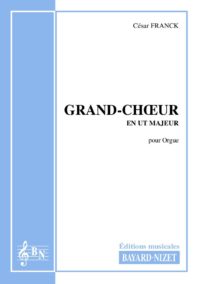 Grand Chœur en Ut majeur - Compositeur FRANCK César - Pour Orgue seul - Editions musicales Bayard-Nizet