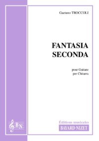 Fantasia seconda - Compositeur TROCCOLI Gaetano - Pour Guitare seule - Editions musicales Bayard-Nizet