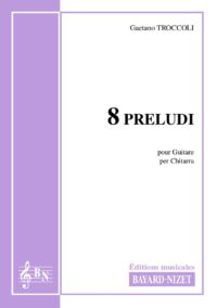 8 Preludi - Compositeur TROCCOLI Gaetano - Pour Guitare seule - Editions musicales Bayard-Nizet