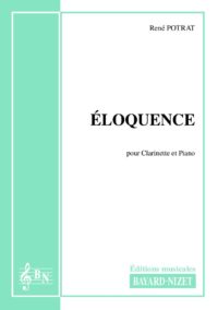 Eloquence - Compositeur POTRAT René - Pour Clarinette et Piano - Editions musicales Bayard-Nizet