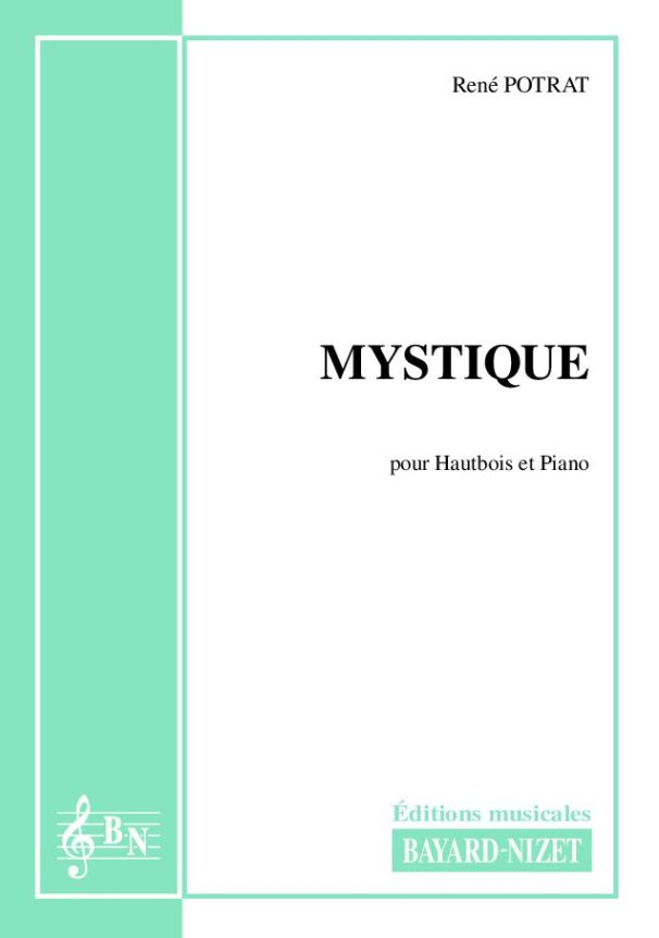 Mystique - Compositeur POTRAT René - Pour Hautbois et Piano - Editions musicales Bayard-Nizet