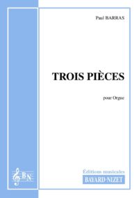 Trois pièces - Compositeur BARRAS Paul - Pour Orgue seul - Editions musicales Bayard-Nizet
