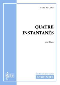 Quatre instantanés - Compositeur RULENS André - Pour Piano seul - Editions musicales Bayard-Nizet
