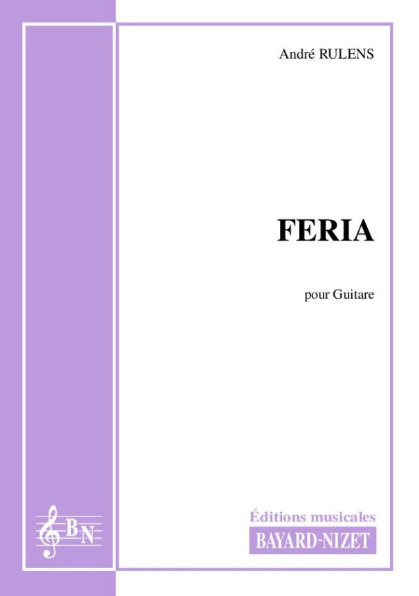 Feria - Compositeur RULENS André - Pour Guitare seule - Editions musicales Bayard-Nizet