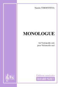 Monologue - Compositeur TIMOFEYEVA Natalia - Pour Violoncelle seul - Editions musicales Bayard-Nizet