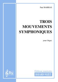Trois mouvements symphoniques - Compositeur BARRAS Paul - Pour Orgue seul - Editions musicales Bayard-Nizet