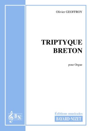 Triptyque breton - Compositeur GEOFFROY Olivier - Pour Orgue seul - Editions musicales Bayard-Nizet