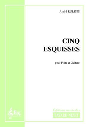 Cinq esquisses - Compositeur RULENS André - Pour Duo avec cordes et vents - Editions musicales Bayard-Nizet