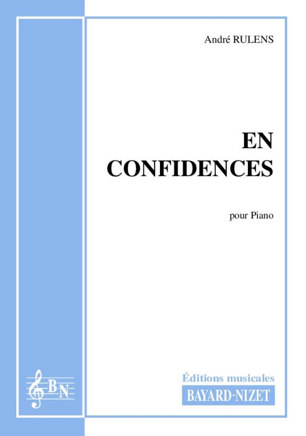 En confidences - Compositeur RULENS André - Pour Piano seul - Editions musicales Bayard-Nizet