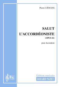 Salut l’accordéoniste (opus 41) - Compositeur LIEMANS Pierre - Pour Accordéon seul - Editions musicales Bayard-Nizet