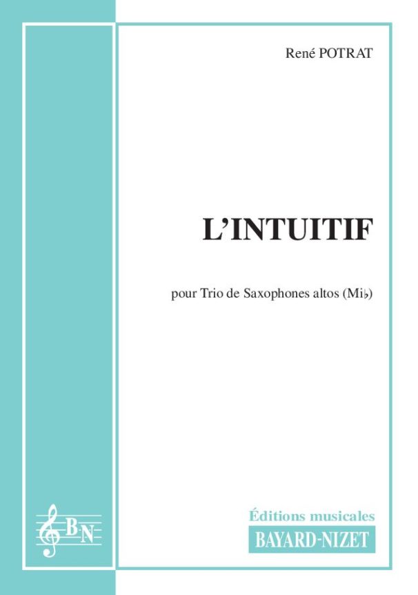 L’intuitif - Compositeur POTRAT René - Pour Trio avec vents - Editions musicales Bayard-Nizet