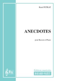 Anecdotes - Compositeur POTRAT René - Pour Basson et Piano - Editions musicales Bayard-Nizet