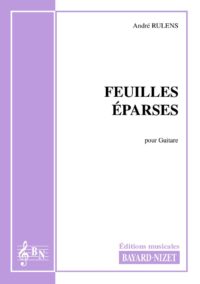 Feuilles éparses - Compositeur RULENS André - Pour Guitare seule - Editions musicales Bayard-Nizet