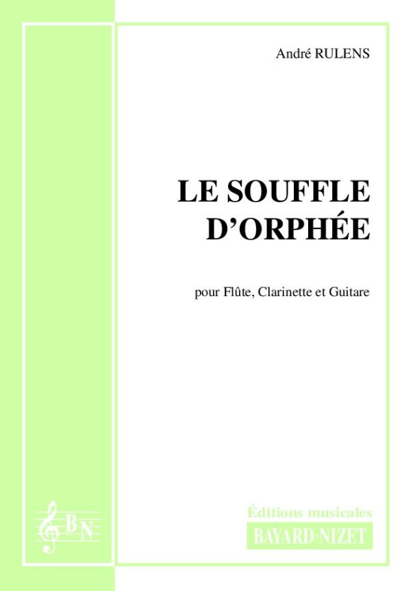 Le souffle d’Orphée - Compositeur RULENS André - Pour Trio avec cordes et vents - Editions musicales Bayard-Nizet