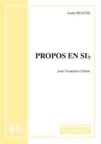 Propos en Sib - Compositeur RULENS André - Pour Trompette et Piano - Editions musicales Bayard-Nizet