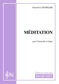 Méditation - Compositeur CHAPELIER Geneviève - Pour Violoncelle et Orgue - Editions musicales Bayard-Nizet