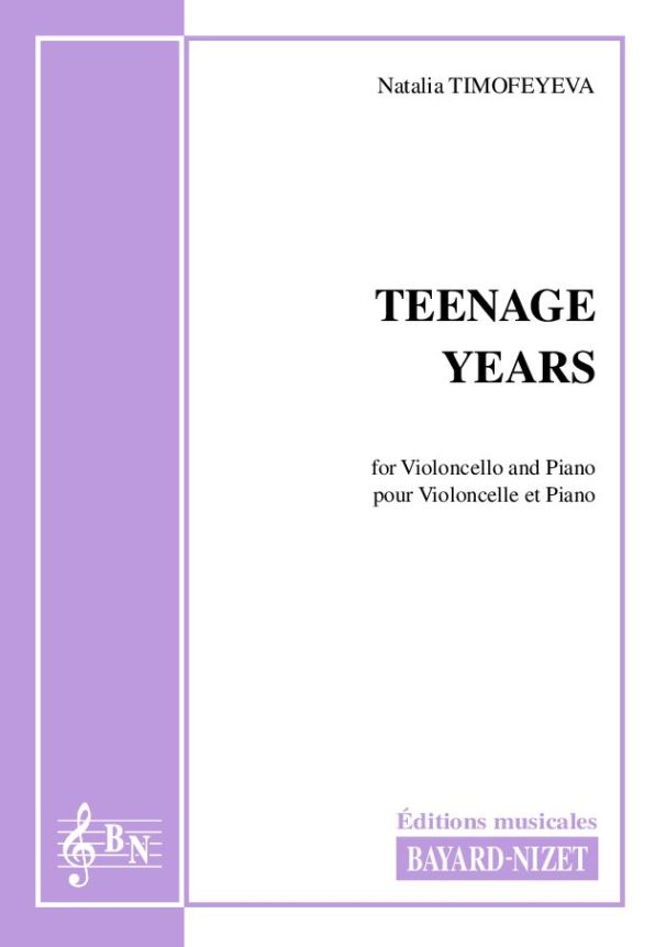 Teenage Years - Compositeur TIMOFEYEVA Natalia - Pour Violoncelle et Piano - Editions musicales Bayard-Nizet