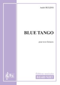 Blue-tango - Compositeur RULENS André - Pour Trio avec cordes - Editions musicales Bayard-Nizet