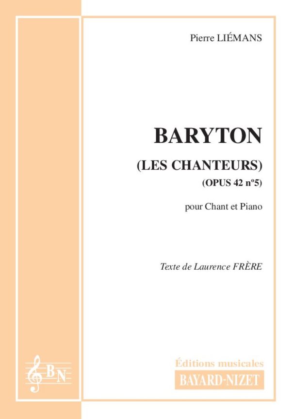Baryton (opus 42 n°5) - Compositeur LIEMANS Pierre - Pour Chant et Piano - Editions musicales Bayard-Nizet