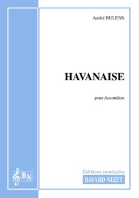 Havanaise - Compositeur RULENS André - Pour Accordéon seul - Editions musicales Bayard-Nizet