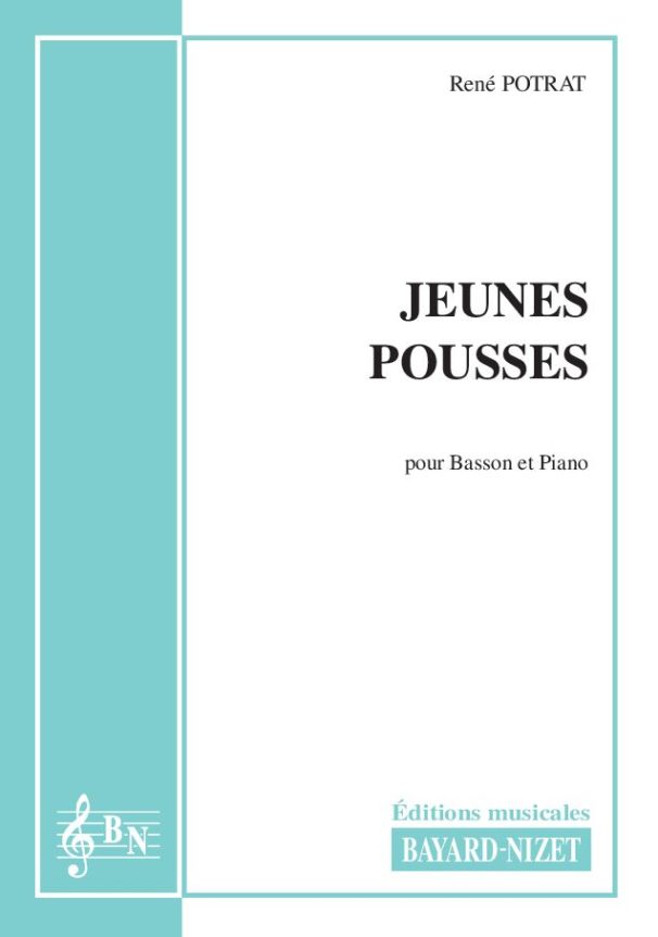 Jeunes Pousses - Compositeur POTRAT René - Pour Basson et Piano - Editions musicales Bayard-Nizet