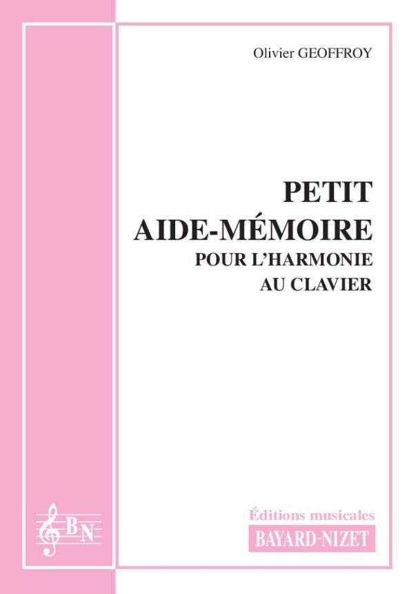 Petit aide-mémoire pour l’harmonie au clavier - Compositeur GEOFFROY Olivier - Pour Harmonie - Editions musicales Bayard-Nizet