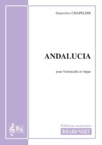 Andalucia - Compositeur CHAPELIER Geneviève - Pour Violoncelle et Orgue - Editions musicales Bayard-Nizet