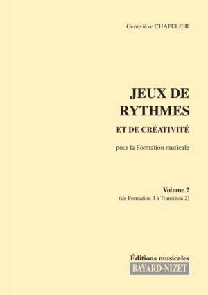 Jeux de rythmes et de créativité (volume 2) - Compositeur CHAPELIER Geneviève - Pour Créativité - Editions musicales Bayard-Nizet