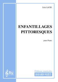 Enfantillages pittoresques - Compositeur SATIE Erik - Pour Piano seul - Editions musicales Bayard-Nizet