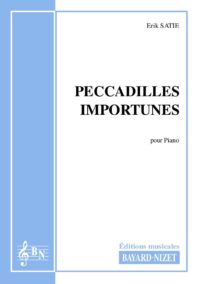 Peccadilles importunes - Compositeur SATIE Erik - Pour Piano seul - Editions musicales Bayard-Nizet