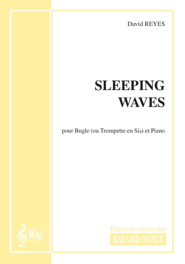 Sleeping waves - Compositeur REYES David - Pour Bugle et Piano - Editions musicales Bayard-Nizet