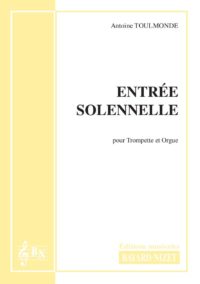 Entrée solennelle - Compositeur TOULMONDE Antoine - Pour Trompette et Orgue - Editions musicales Bayard-Nizet