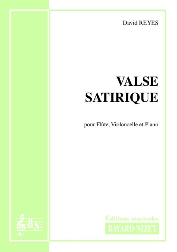 Valse satirique - Compositeur REYES David - Pour Trio avec cordes et vents - Editions musicales Bayard-Nizet