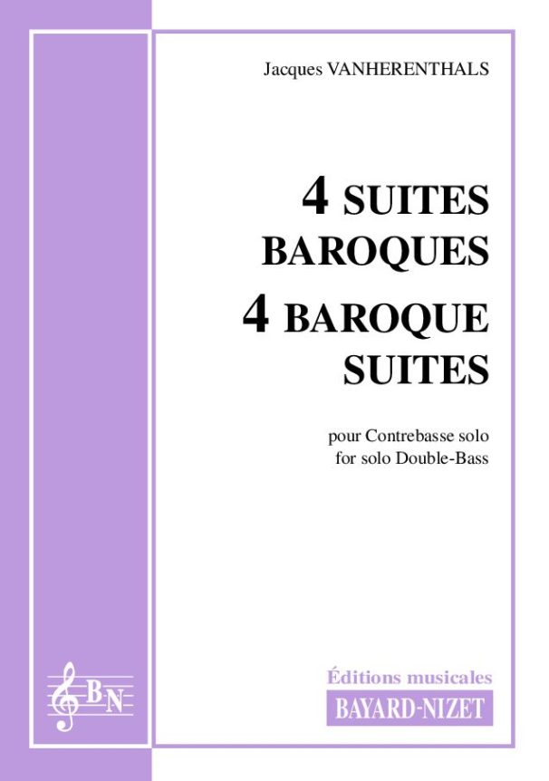 Quatre Suites - Compositeur VANHERENTHALS Jacques - Pour Contrebasse seule - Editions musicales Bayard-Nizet