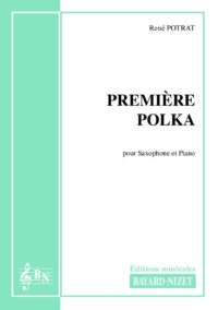 Première polka - Compositeur POTRAT René - Pour Saxophone et Piano - Editions musicales Bayard-Nizet