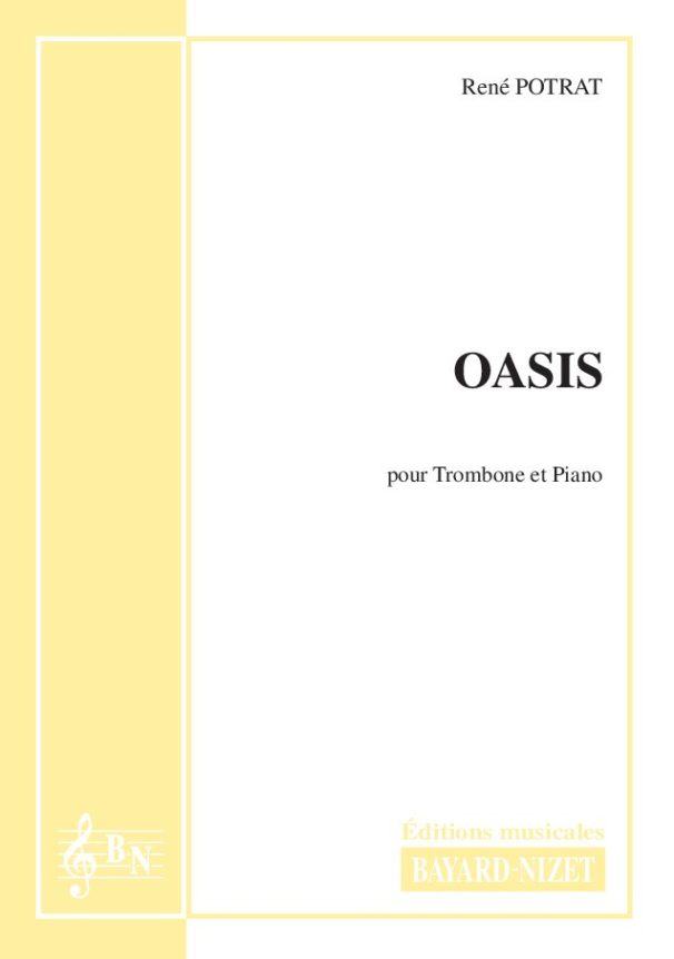 Oasis - Compositeur POTRAT René - Pour Trombone et Piano - Editions musicales Bayard-Nizet