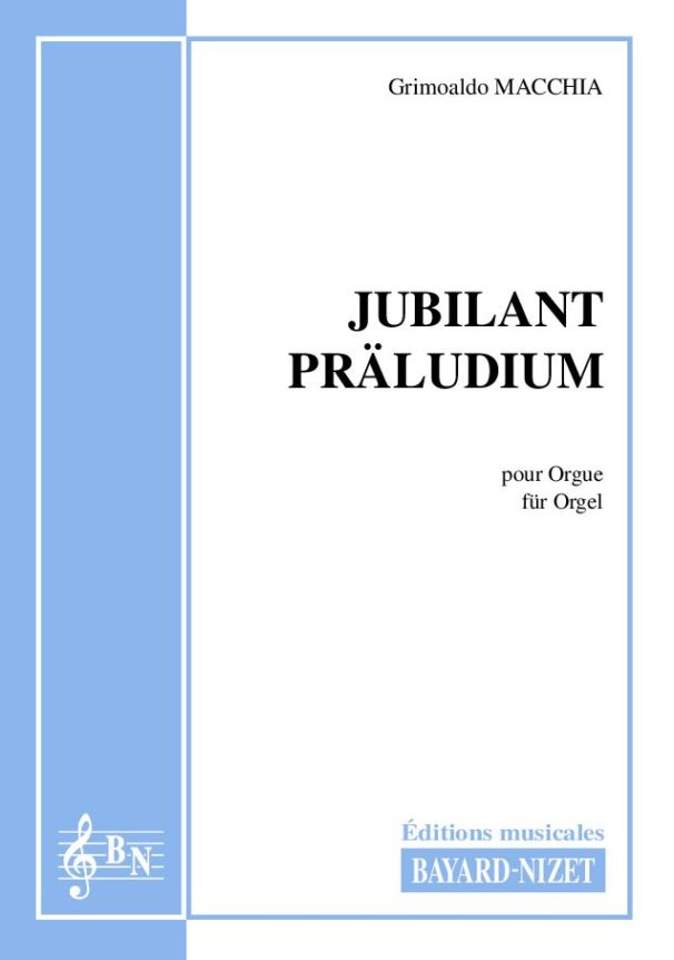 Jubilant Präludium - Compositeur MACCHIA Grimoaldo - Pour Orgue seul - Editions musicales Bayard-Nizet