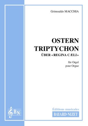 Ostern Triptychon - Compositeur MACCHIA Grimoaldo - Pour Orgue seul - Editions musicales Bayard-Nizet