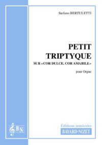 Petit Triptyque - Compositeur BERTULETTI Stefano - Pour Orgue seul - Editions musicales Bayard-Nizet