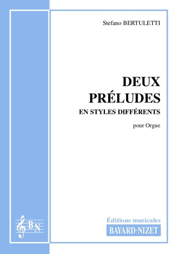 Deux Préludes - Compositeur BERTULETTI Stefano - Pour Orgue seul - Editions musicales Bayard-Nizet