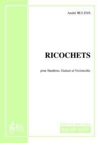 Ricochets - Compositeur RULENS André - Pour Trio avec cordes et vents - Editions musicales Bayard-Nizet