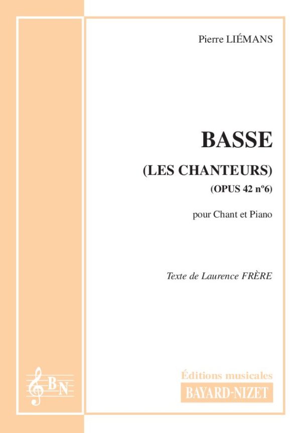 Basse (opus 42 n°6) - Compositeur LIEMANS Pierre - Pour Chant et Piano - Editions musicales Bayard-Nizet