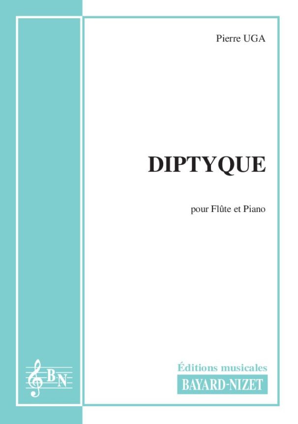 Diptyque - Compositeur UGA Pierre - Pour Flûte et Piano - Editions musicales Bayard-Nizet