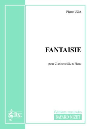 Fantaisie - Compositeur UGA Pierre - Pour Clarinette et Piano - Editions musicales Bayard-Nizet