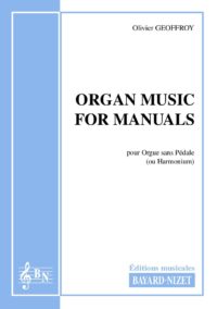 Organ Music for Manuals - Compositeur GEOFFROY Olivier - Pour Orgue seul - Editions musicales Bayard-Nizet