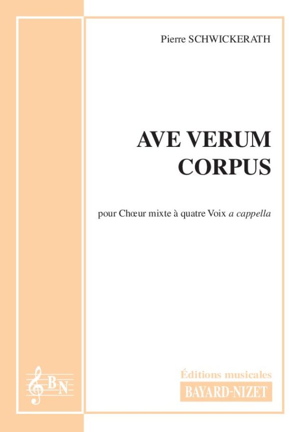 Ave verum corpus - Compositeur SCHWICKERATH Pierre - Pour Chœur a cappella - Editions musicales Bayard-Nizet