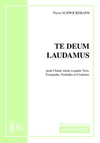 Te Deum Laudamus - Compositeur SCHWICKERATH Pierre - Pour Chœur et Orgue - Editions musicales Bayard-Nizet