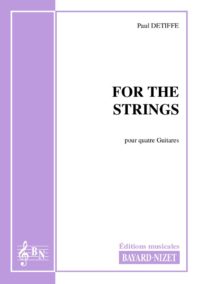For the Strings - Compositeur DETIFFE Paul - Pour Quatuor avec cordes - Editions musicales Bayard-Nizet