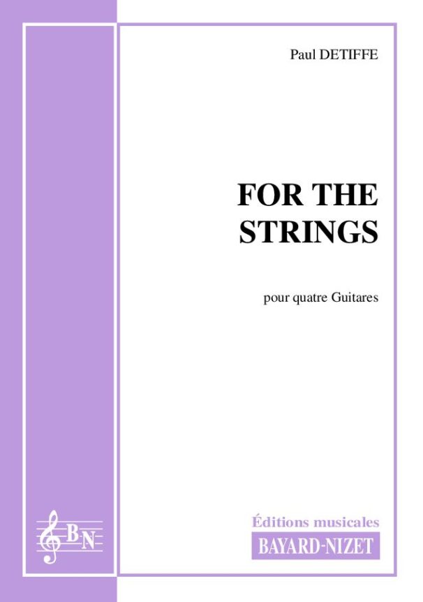 For the Strings - Compositeur DETIFFE Paul - Pour Quatuor avec cordes - Editions musicales Bayard-Nizet