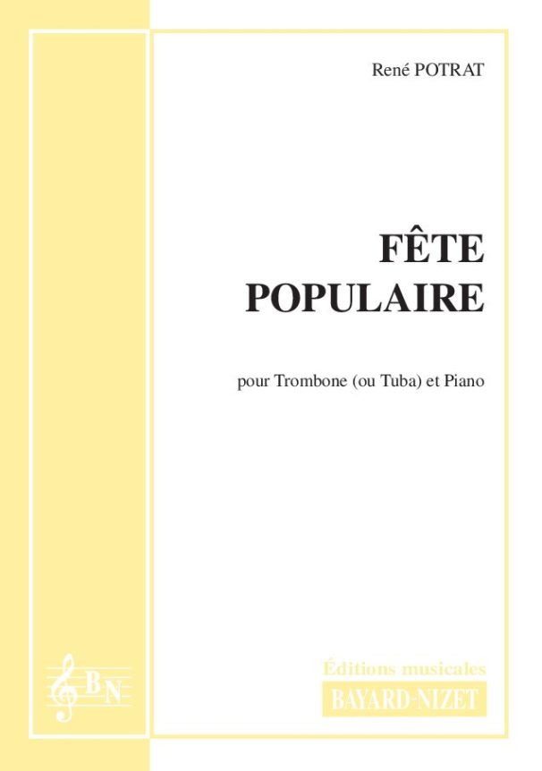 Fête populaire - Compositeur POTRAT René - Pour Trombone et Piano - Editions musicales Bayard-Nizet
